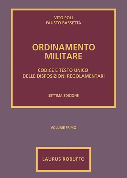 Ordinamento militare. Vol. 1: Codice e testo unico delle disposizioni regolamentari. - Vito Poli,Fausto Bassetta - copertina