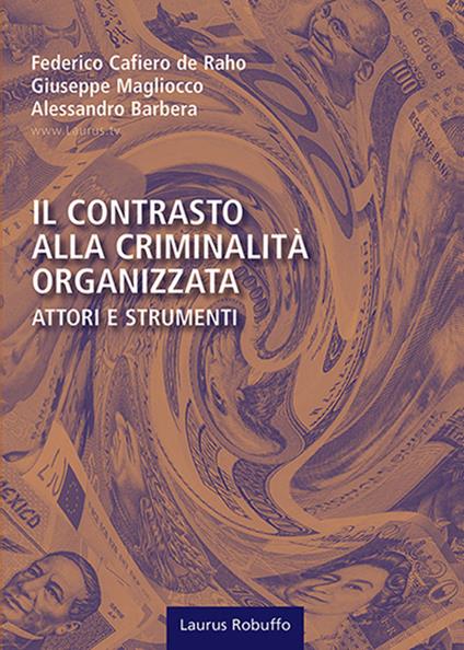 Il contrasto alla criminalità organizzata: attori e strumenti - Federico Cafiero De Raho,Giuseppe Magliocco,Alessandro Barbera - copertina