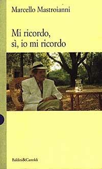 Mi ricordo, sì, io mi ricordo - Marcello Mastroianni - copertina