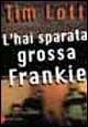 L'hai sparata grossa Frankie