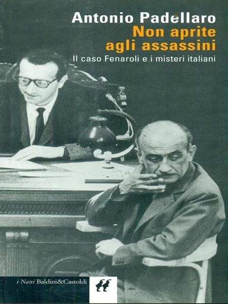 Non aprite agli assassini. Il caso Fenaroli e i misteri italiani - Antonio Padellaro - copertina