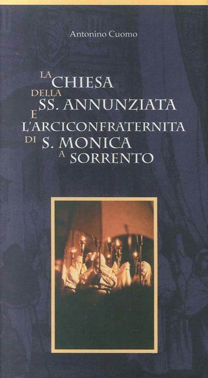 La Chiesa della Ss. Annunziata e l'Arciconfraternita di S. Monica a Sorrento - Antonino Cuomo - copertina