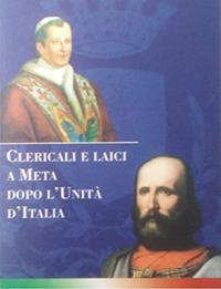 Clericali e laici a Meta dopo l'unità d'Italia - Lauro Gargiulo - copertina