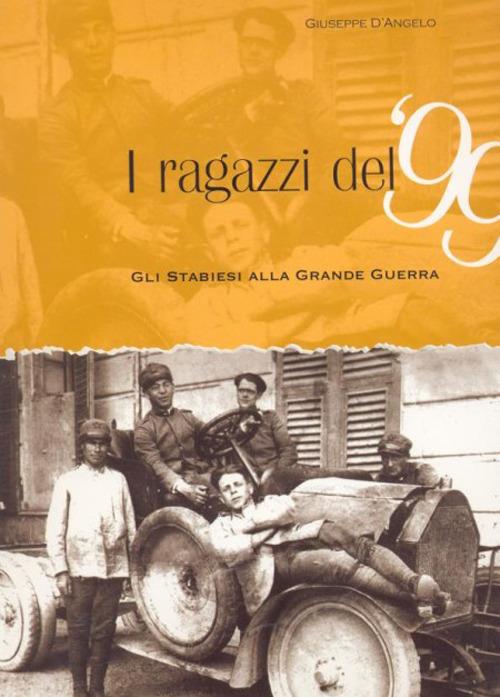 I ragazzi del 99. Gli stabiesi alla grande guerra - Giuseppe D'Angelo - copertina