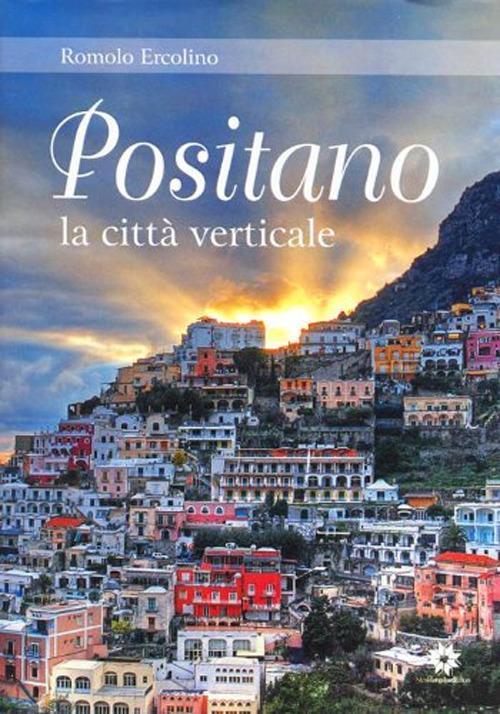 Positano, la città verticale. Ediz. illustrata - Romolo Ercolino - copertina