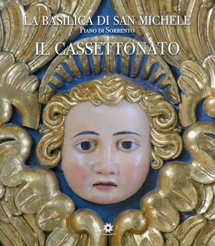 La basilica di San Michele. Piano di Sorrento. Il cassettonato - copertina