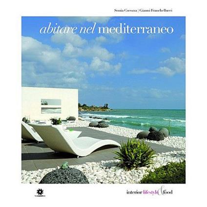 Abitare nel Mediterraneo. Ediz. illustrata - Sonia Cocozza,Gianni Franchellucci - copertina