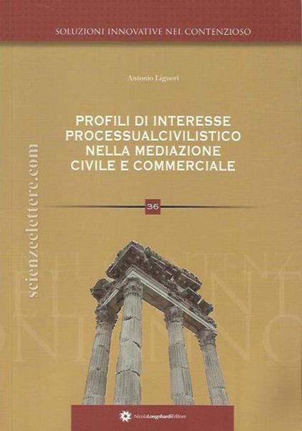 Profili di interesse processualcivilistico nella disciplina della mediazione civile e commerciale - Antonio Liguori - copertina