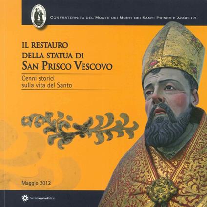 Il restauro della statua di San Prisco Vescovo. Cenni storici sulla vita del Santo - copertina