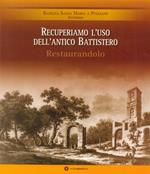 Recuperiamo l'uso dell'antico battistero restaurandolo. Basilica Santa Maria a Pugliano Ercolano