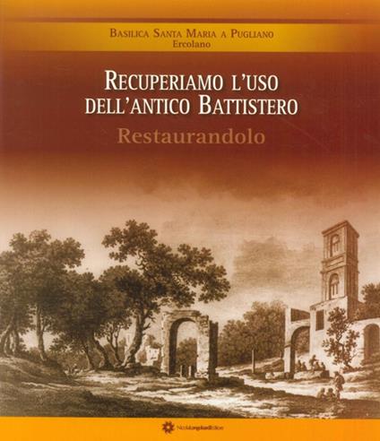 Recuperiamo l'uso dell'antico battistero restaurandolo. Basilica Santa Maria a Pugliano Ercolano - copertina