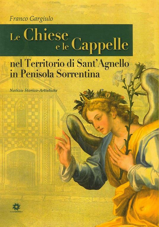 Le chiese e le cappelle nel territorio di Sant'Agnello in penisola sorrentina. Notizie storico artistiche - Franco Gargiulo - copertina