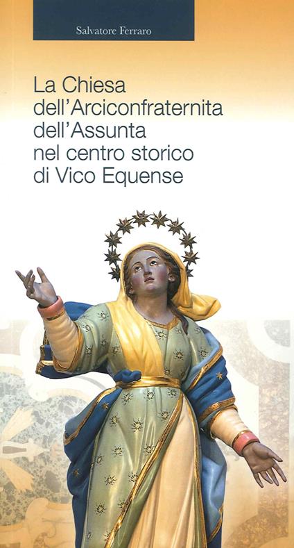 La chiesa dell'Arciconfraternita dell'Assunta nel centro storico di Vico Equense - Salvatore Ferraro - copertina