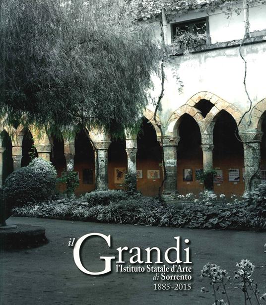 Il Grandi. L'istituto statale di Sorrento. 1885-2015 - copertina