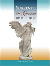 Sorrento in guerra 1915-18 1940-45 - Antonino Cuomo - copertina