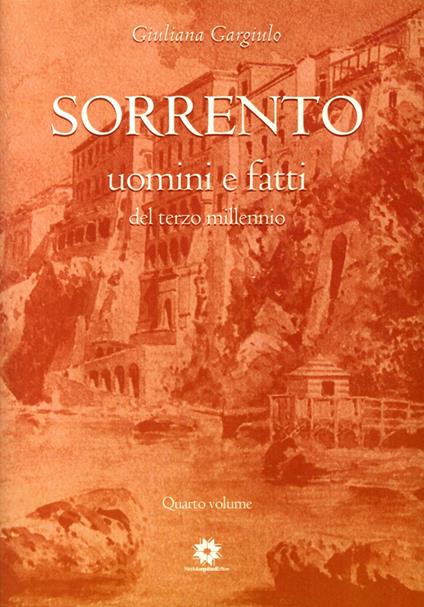 Sorrento uomini e fatti del terzo millennio. Vol. 4 - Giuliana Gargiulo - copertina