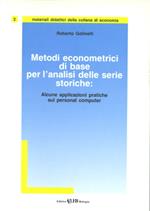 Metodi econometrici di base per l'analisi delle serie storiche. Alcune applicazioni pratiche al personal computer. Con dischetto