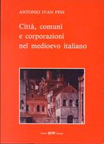 Città, comuni, corporazioni nel Medioevo italiano