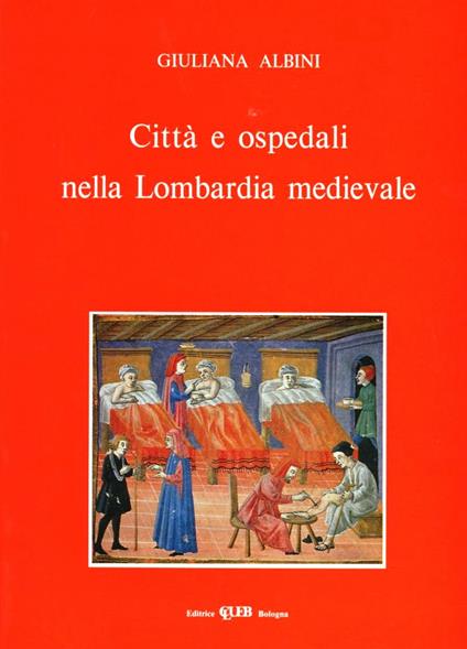 Città e ospedali nella Lombardia medievale - Giuliana Albini - copertina