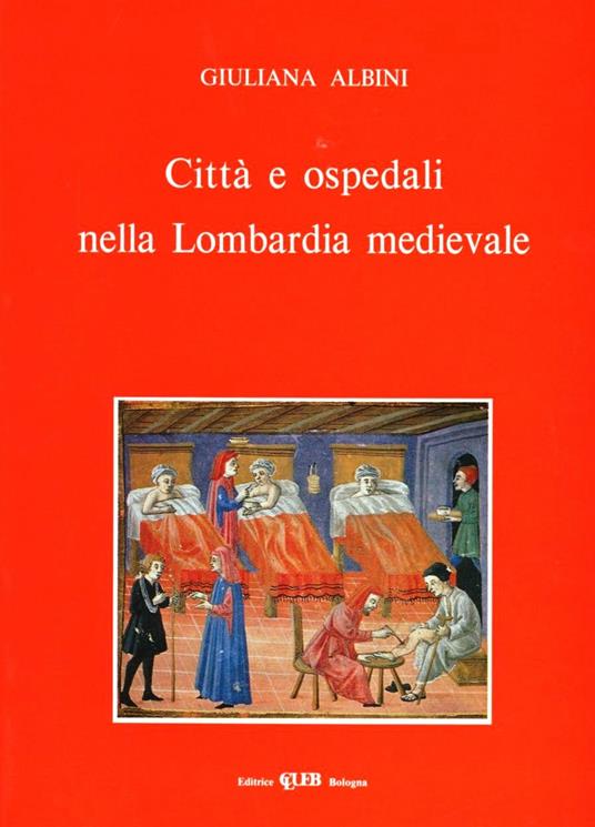 Città e ospedali nella Lombardia medievale - Giuliana Albini - copertina