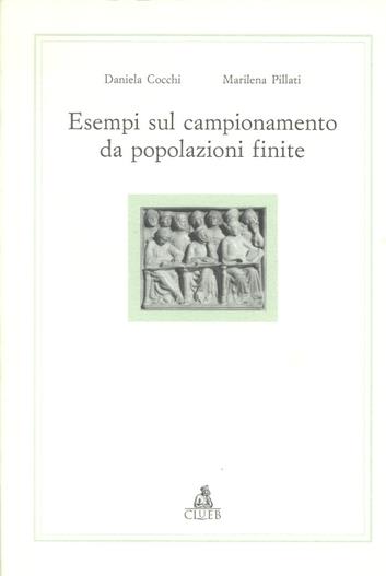 Esempi di campionamento da popolazioni finite - Daniela Cocchi - Marilena  Pillati - - Libro - CLUEB - Alma materiali. Didattica | Feltrinelli