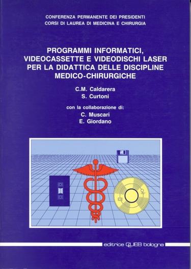 Catalogo programmi informatici. Videocassette e videodischi laser per la didattica delle discipline medico-chirurgiche - Claudio M. Caldarera,S. Curtoni - copertina