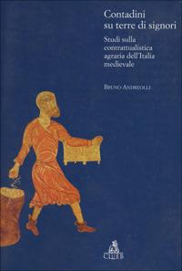 Contadini su terre di signori. Studi sulla contrattualistica agraria dell'Italia medievale - Bruno Andreolli - copertina