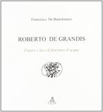 Roberto De Grandis. Figure e luci di fioritura d'acque