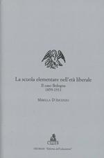 La scuola elementare nell'età liberale. Il caso Bologna (1859-1911)