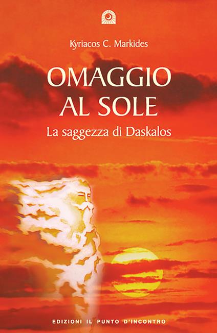 Omaggio al sole. La saggezza di Daskalos - Kyriacos C. Markides - copertina