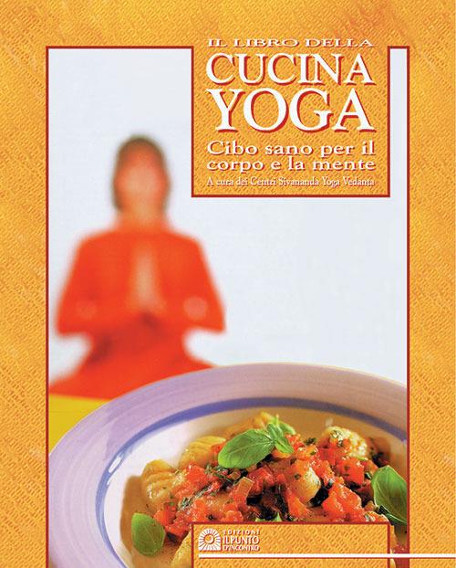 Il libro della cucina yoga. Cibo sano per il corpo e la mente - copertina