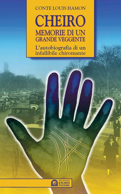 Cheiro. Memorie di un grande veggente. L'autobiografia di un infallibile chiromante - Louis Hamon - copertina