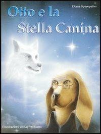 Otto e la stella canina - Diana Spyropulos - 2