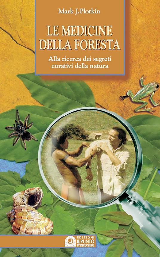 Le medicine della foresta. Alla ricerca dei segreti curativi della natura - Mark J. Plotkin - copertina