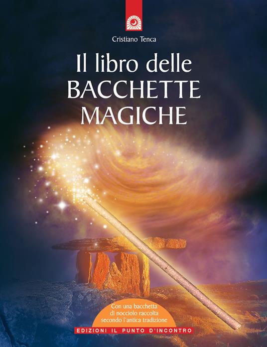 Il libro delle bacchette magiche. Con gadget - Cristiano Tenca - copertina