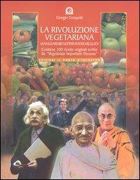 La rivoluzione vegetariana. Mangiare bene per vivere meglio e salvare il pianeta Terra - Giorgio Cerquetti,Vetulia Strona - copertina