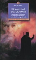 Il testamento di San Giovanni. La drammatica testimonianza di un apostolo che contribuì a manipolare il messaggio di Gesù