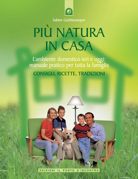 Più natura in casa. L'ambiente domestico ieri e oggi: manuale pratico per tutta la famiglia. Consigli, ricette, tradizioni - Sabine Gstöttenmayer - 4