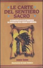 Le carte del sentiero sacro. La scoperta di sé attraverso la saggezza degli indiani d'America. Con 44 Carte