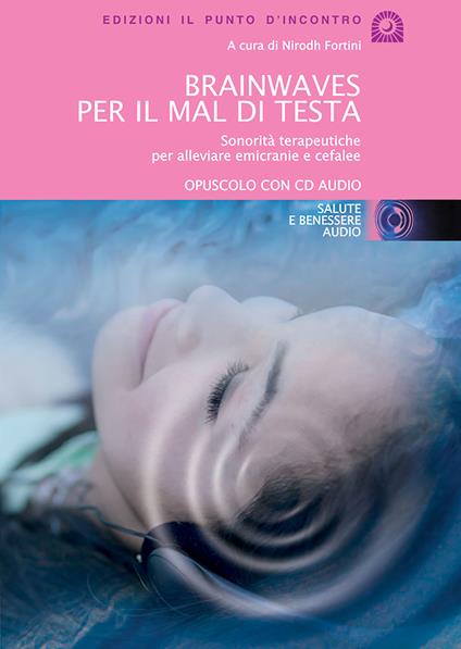 Brainwaves per il mal di testa. Sonorità terapeutiche per alleviare emicranie e cefalee. Audiolibro. CD Audio - copertina