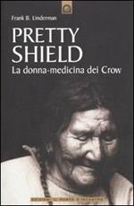 Pretty Shield. La donna-medicina dei Crow