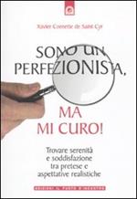 Sono un perfezionista, ma mi curo! Trovare serenità e soddisfazione tra pretese e aspettative realistiche