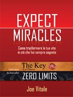 Expect miracles. Come trasformare la tua vita in ciò che hai sempre sognato