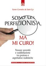 Sono un perfezionista, ma mi curo! Trovare serenità e soddisfazione tra pretese e aspettative realistiche