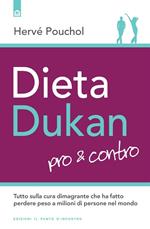 Dieta Dukan. Pro & contro. Tutto sulla cura dimagrante che ha fatto perdere peso a milioni di persone nel mondo