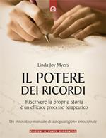 Il potere dei ricordi. Riscrivere la propria storia è un efficace processo terapeutico