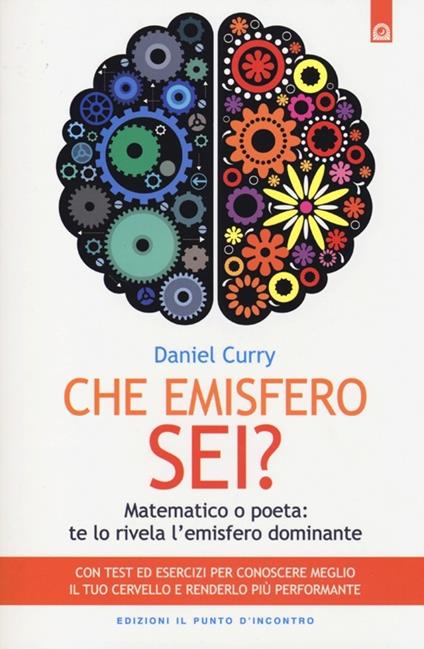 Che emisfero sei? Matematico o poeta: te lo rivela l'emisfero dominante - Daniel Curry - copertina