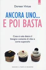 Ancora uno... e poi basta. Cosa si cela dietro il bisogno costante di cibo e come superarlo