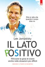 Il lato positivo. Ritrovare la gioia di vivere anche nelle situazioni più difficili