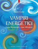 Vampiri energetici. Come riconoscerli, come difendersi